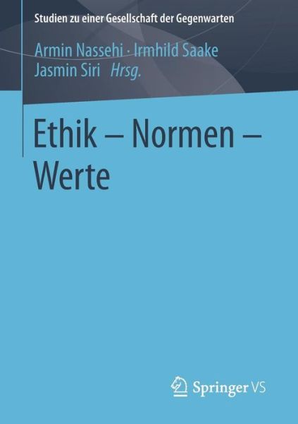 Cover for Nassehi  Armin · Ethik - Normen - Werte - Studien Zu Einer Gesellschaft der Gegenwarten (Paperback Book) [2015 edition] (2014)