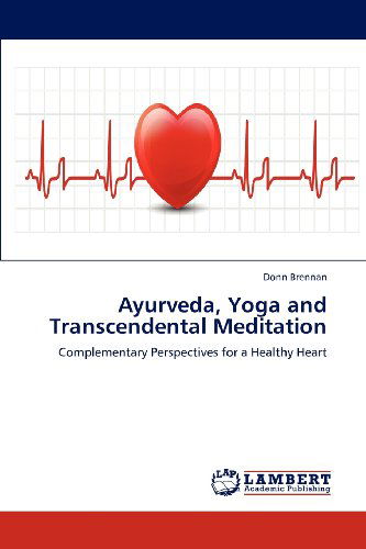 Cover for Donn Brennan · Ayurveda, Yoga and Transcendental Meditation: Complementary Perspectives for a Healthy Heart (Paperback Book) (2012)