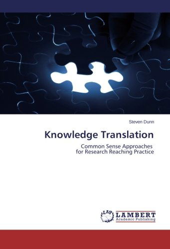 Cover for Steven Dunn · Knowledge Translation: Common Sense Approaches   for Research Reaching Practice (Paperback Book) (2014)