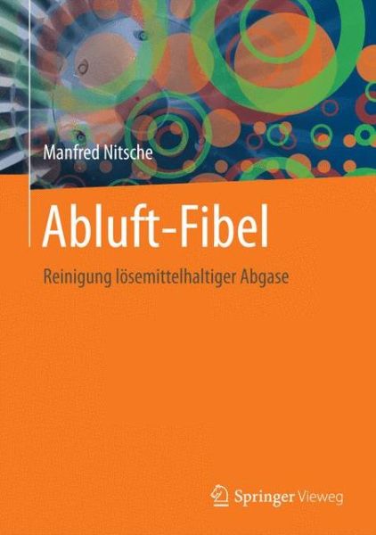 Cover for Manfred Nitsche · Abluft-Fibel: Reinigung losemittelhaltiger Abgase (Hardcover Book) (2015)