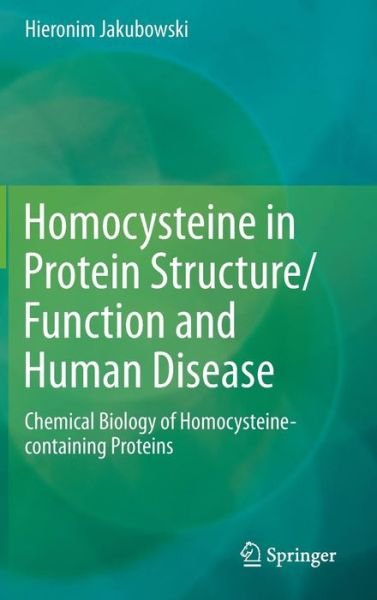 Cover for Hieronim Jakubowski · Homocysteine in Protein Structure / Function and Human Disease: Chemical Biology of Homocysteine-containing Proteins (Innbunden bok) [2013 edition] (2013)