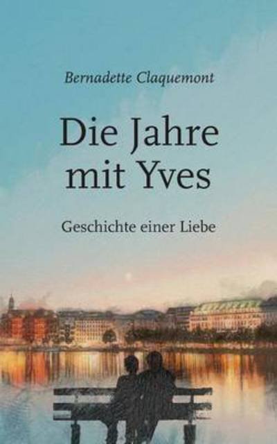 Cover for Claquemont · Die Jahre mit Yves (Bog) (2016)