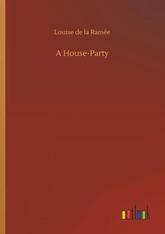 Cover for Ramée · A House-Party (Book) (2018)