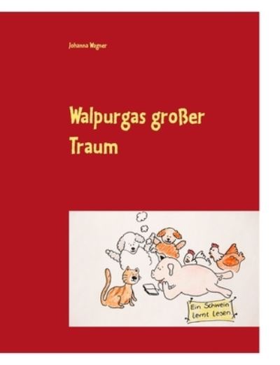 Walpurgas Grosser Traum - Johanna Wagner - Livros - Books on Demand - 9783734794094 - 21 de setembro de 2015