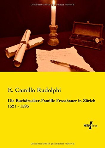 Cover for E Camillo Rudolphi · Die Buchdrucker-Familie Froschauer in Zurich 1521 - 1595 (Paperback Book) [German edition] (2019)