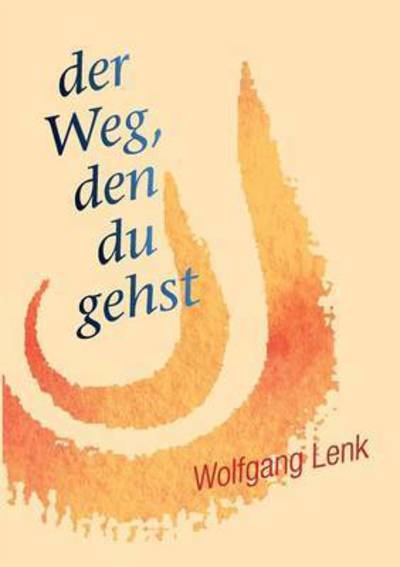 Cover for Wolfgang Lenk · Der Weg, den Du Gehst (Paperback Book) (2015)
