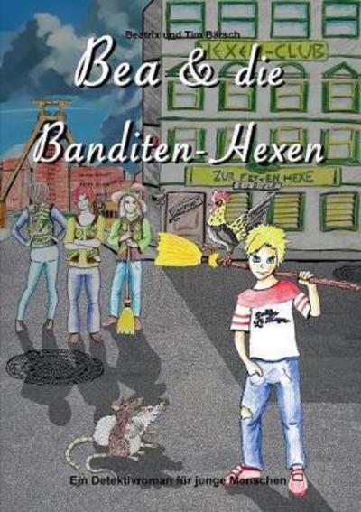 Cover for Bärsch · Bea und die Banditen-Hexen (Buch) (2017)