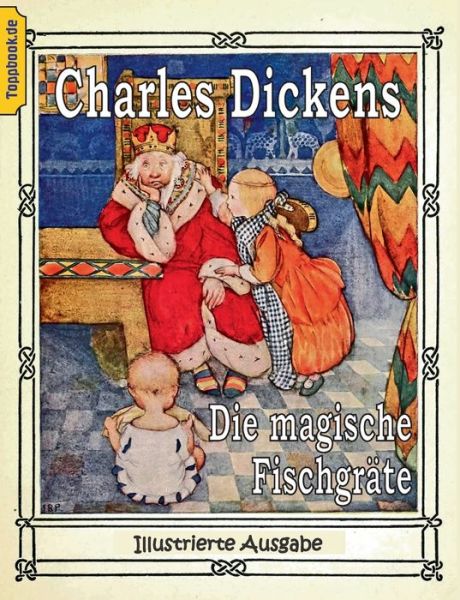 Cover for Charles Dickens · Die magische Fischgrate: Eine Feriengeschichte aus der Feder eines jungen Madchens. Illustrierte Ausgabe (Paperback Book) (2020)