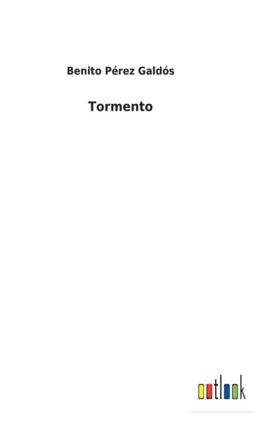 Tormento - Benito Perez Galdos - Libros - Outlook Verlag - 9783752499094 - 24 de febrero de 2022