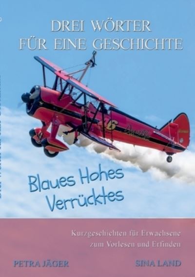 Cover for Sina Land · Drei Woerter fur eine Geschichte: Blaues Hohes Verrucktes (Paperback Book) (2021)