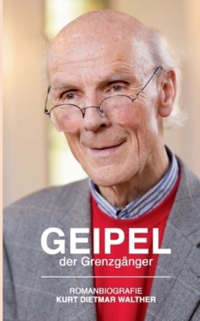 Cover for Kurt Dietmar Walther · Geipel der Grenzgänger (Book) (2024)