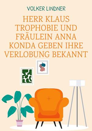 Cover for Volker Lindner · Herr Klaus Trophobie und Fräulein Anna Konda geben ihre Verlobung bekannt (Book) (2025)