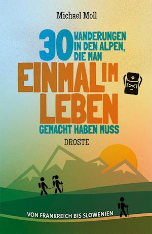 Cover for Michael Moll · 30 Wanderungen in den Alpen, die man einmal im Leben gemacht haben muss (Bok) (2023)