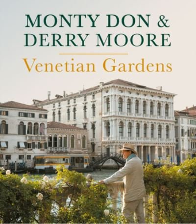 Venetian Gardens - Monty Don - Books - Prestel Verlag GmbH & Co KG. - 9783791380094 - September 5, 2023