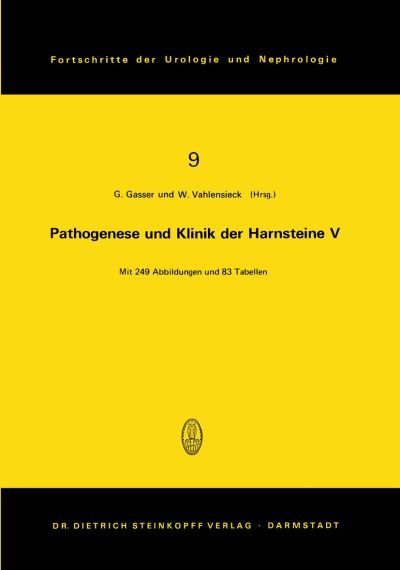 Pathogenese und Klinik der Harnsteine - Fortschritte der Urologie und Nephrologie - G Gasser - Books - Steinkopff Darmstadt - 9783798505094 - 1977