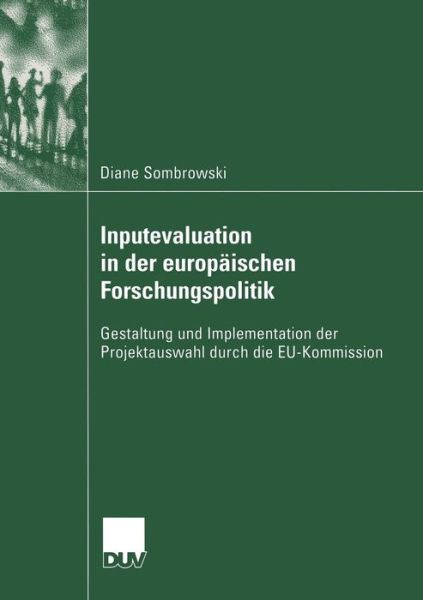 Cover for Diane Sombrowski · Inputevaluation in Der Europaischen Forschungspolitik: Gestaltung Und Implementation Der Projektauswahl Durch Die Eu-Kommission - Sozialwissenschaft (Paperback Book) [2005 edition] (2005)