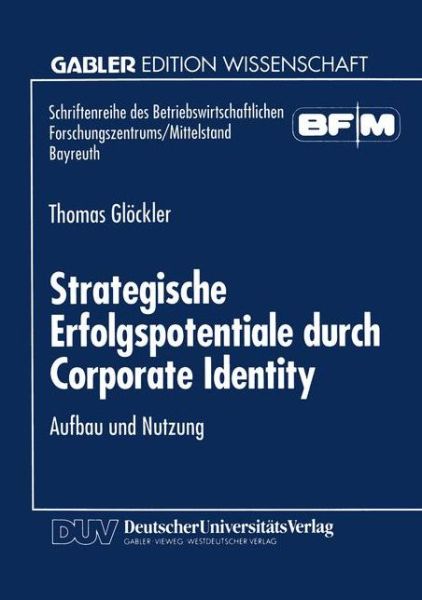 Cover for Thomas Glockler · Strategische Erfolgspotentiale Durch Corporate Identity: Aufbau Und Nutzung - Schriftenreihe Des Betriebswirtschaftlichen Forschungszentru (Paperback Book) [1995 edition] (1995)