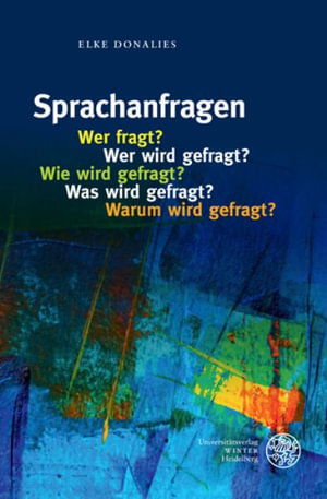 Cover for Elke Donalies · Sprachanfragen - Wer Fragt? Wer Wird Gefragt? Wie Wird Gefragt? Was Wird Gefragt? Warum Wird Gefragt? (Book) (2023)