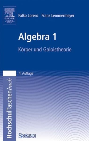 Cover for Falko Lorenz · Algebra 1: Korper und Galoistheorie (Paperback Book) (2007)