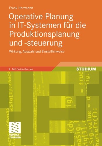 Operative Planung in It-Systemen Fur Die Produktionsplanung Und -Steuerung: Wirkung, Auswahl Und Einstellhinweise Von Verfahren Und Parametern - Frank Herrmann - Books - Vieweg+teubner Verlag - 9783834812094 - May 16, 2011