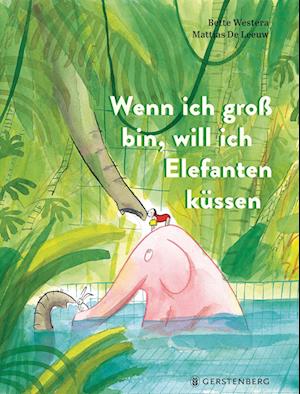 Cover for Bette Westera · Wenn ich groß bin, will ich Elefanten küssen (Book) (2023)