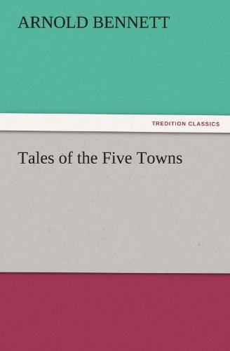 Cover for Arnold Bennett · Tales of the Five Towns (Tredition Classics) (Paperback Bog) (2011)