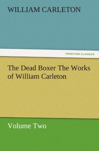 Cover for William Carleton · The Dead Boxer the Works of William Carleton, Volume Two (Tredition Classics) (Paperback Book) (2011)