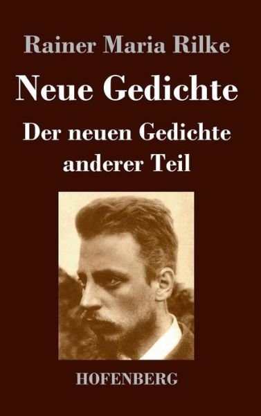 Cover for Rainer Maria Rilke · Neue Gedichte / Der Neuen Gedichte Anderer Teil (Hardcover Book) (2016)