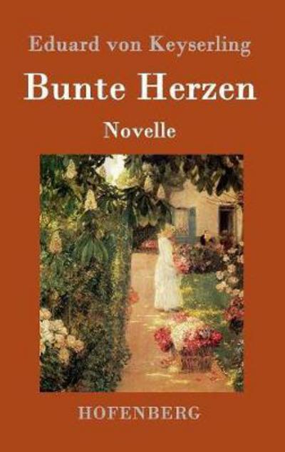 Bunte Herzen: Novelle - Eduard Von Keyserling - Kirjat - Hofenberg - 9783843087094 - torstai 1. syyskuuta 2016