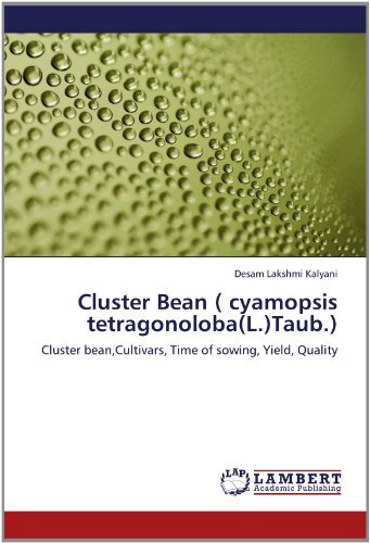 Cover for Desam Lakshmi Kalyani · Cluster Bean ( Cyamopsis Tetragonoloba (L.)taub.): Cluster Bean,cultivars, Time of Sowing, Yield, Quality (Paperback Bog) (2012)