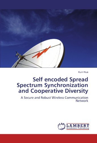 Cover for Kun Hua · Self Encoded Spread Spectrum Synchronization and Cooperative Diversity: a Secure and Robust Wireless Communication Network (Pocketbok) (2011)