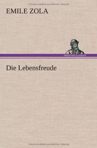 Cover for Emile Zola · Die Lebensfreude (Hardcover Book) [German edition] (2013)