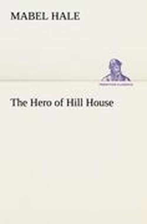 Cover for Mabel Hale · The Hero of Hill House (Tredition Classics) (Paperback Book) (2012)