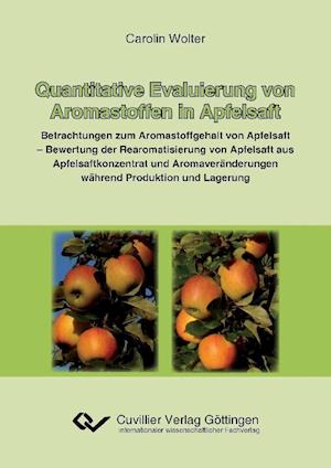 Cover for Carolin Wolter · Quantitative Evaluierung von Aromastoffen in Apfelsaft. Betrachtung zum Aromastoffgehalt von Apfelsaft - Bewertung der Rearomatisierung von Apfelsaft aus Apfelsaftkonzentrat und Aromaveränderungen während Produktion und Lagerung (Paperback Book) (2011)