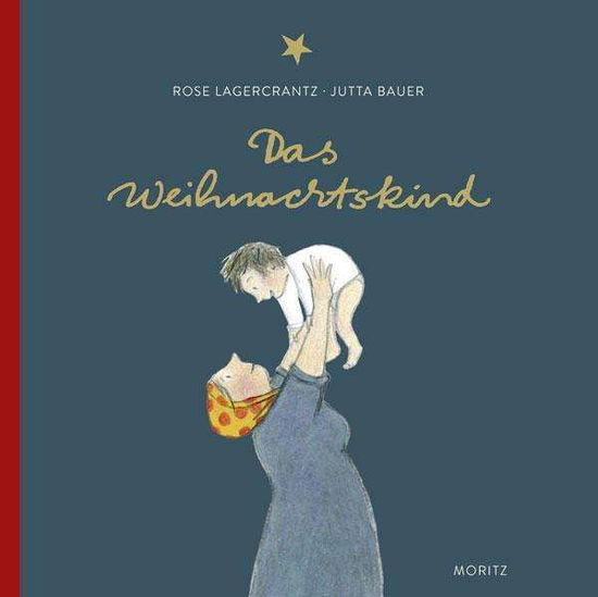 Das Weihnachtskind - Rose Lagercrantz - Bøger - Moritz Verlag-GmbH - 9783895653094 - 15. oktober 2015