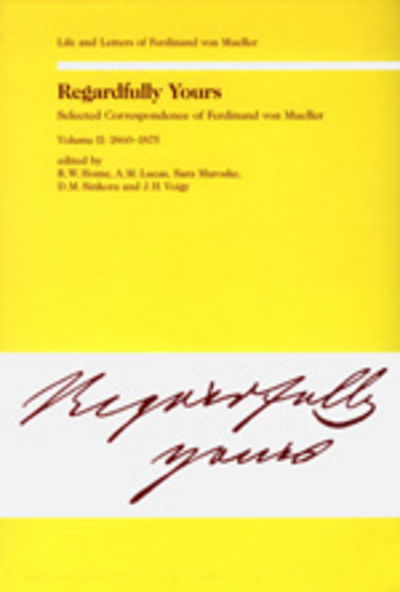 Cover for Ferdinand von Mueller · Regardfully Yours: Selected Correspondance of Ferdinand Von Mueller (1860-1875) (Hardcover Book) (2002)