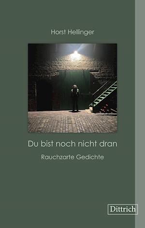 »Du bist noch nicht dran« - Horst Hellinger - Books - Dittrich Verlag ein Imprint der Velbrück - 9783910732094 - October 1, 2023