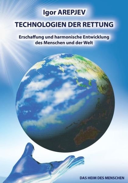 Cover for Igor Arepjev · Technologien Der Rettung - Erschaffung Und Harmonische Entwicklung Des Menschen Und Der Welt (Buch5) (Middle High German Edition) (Paperback Book) [Middle High German edition] (2015)