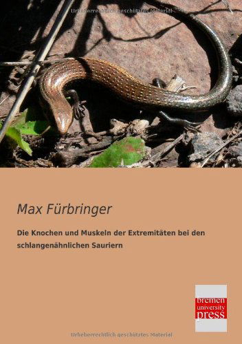 Cover for Max Fuerbringer · Die Knochen Und Muskeln Der Extremitaeten Bei den Schlangenaehnlichen Sauriern (Taschenbuch) [German edition] (2013)