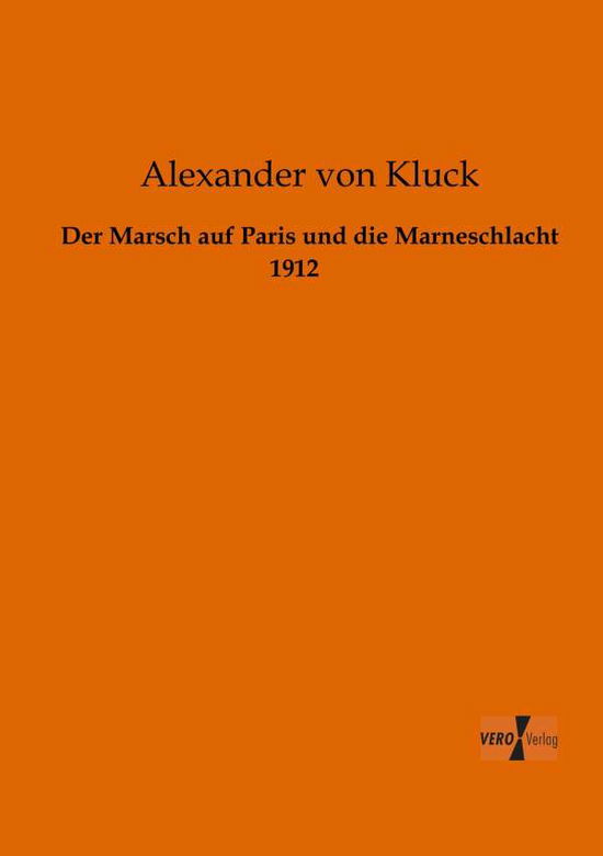 Cover for Alexander Von Kluck · Der Marsch Auf Paris Und Die Marneschlacht 1912 (Paperback Book) [German edition] (2019)