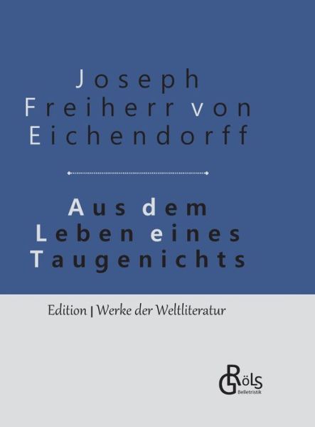 Cover for Joseph Freiherr Von Eichendorff · Aus dem Leben eines Taugenichts: Gebundene Ausgabe (Hardcover Book) (2019)