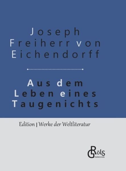Cover for Joseph Freiherr Von Eichendorff · Aus dem Leben eines Taugenichts: Gebundene Ausgabe (Hardcover Book) (2019)