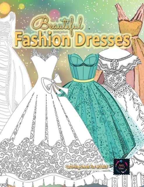 Beautiful fashion dresses coloring book for adults, beautiful dresses coloring book: Geometric pattern coloring books for adults - Happy Arts Coloring - Książki - Annalie Coetzer - 9785314408094 - 21 kwietnia 2020