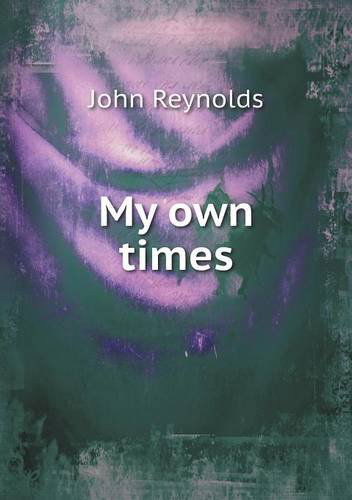 Cover for John Reynolds · My Own Times (Paperback Book) (2013)