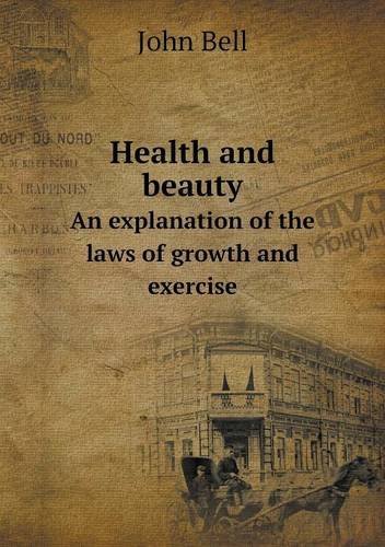 Cover for John Bell · Health and Beauty an Explanation of the Laws of Growth and Exercise (Paperback Bog) (2013)