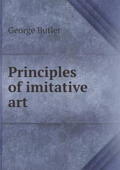 Cover for George Butler · Principles of Imitative Art (Taschenbuch) (2015)