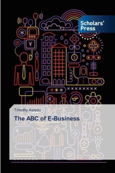 The ABC of E-Business - Asiedu - Other - - 9786138948094 - February 8, 2021