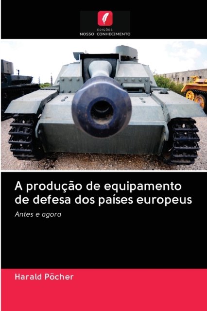 Cover for Harald Poecher · A producao de equipamento de defesa dos paises europeus (Pocketbok) (2020)
