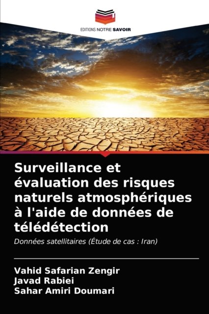 Cover for Vahid Safarian Zengir · Surveillance et evaluation des risques naturels atmospheriques a l'aide de donnees de teledetection (Pocketbok) (2021)