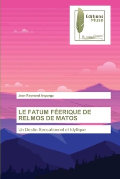 Cover for Jean Raymond Angonga · Le Fatum Féerique de Relmos de Matos (Paperback Book) (2021)